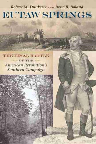 Бумажная книга «Eutaw Springs: The Final Battle of the American Revolution's Southern Campaign», авторов Ирен Боланд, Роберт М. Данкерли - фото №1