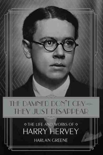 Бумажная книга «The Damned Don’t Cry—They Just Disappear: The Life and Works of Harry Hervey», автор Харлан Грин - фото №1