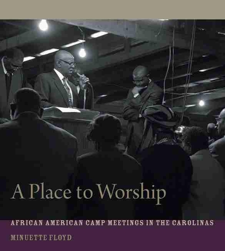 Бумажная книга «A Place to Worship: African American Camp Meetings in the Carolinas», автор Минуэтт Флойд - фото №1