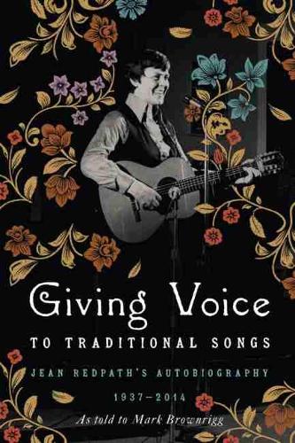 Бумажная книга «Giving Voice to Traditional Songs: Jean Redpath's Autobiography, 1937–2014», автор Марк Браунригг - фото №1