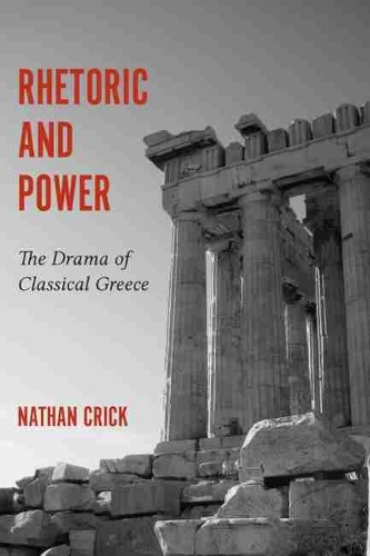 Бумажная книга «Rhetoric and Power: The Drama of Classical Greece», автор Натан Крик - фото №1