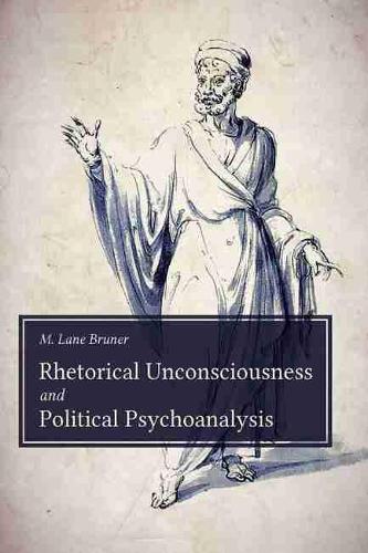 Бумажная книга «Rhetorical Unconsciousness and Political Psychoanalysis», автор Майкл Лейн Брунер - фото №1
