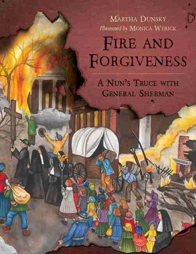 Паперова книга «Fire and Forgiveness: A Nun’s Truce with General Sherman», автор Марта Дунскі - фото №1