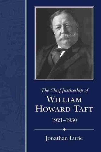 Бумажная книга «The Chief Justiceship of  William Howard Taft, 1921-1930», автор Джонатан Лури - фото №1