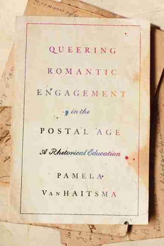Бумажная книга «Queering Romantic Engagement in the Postal Age: A Rhetorical Education», автор Памела ВанХайтсма - фото №1