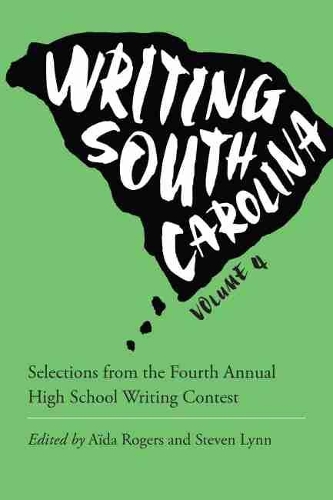 Бумажная книга «Writing South Carolina: Selections from the Fourth Annual High School Writing Contest», авторов Аида Роджерс, Стивен Линн - фото №1