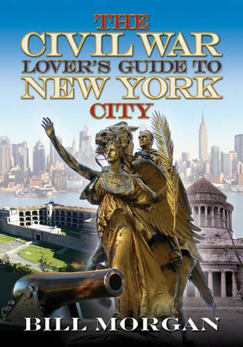 Паперова книга «The Civil War Lover’s Guide to New York City», автор Білл Морган - фото №1