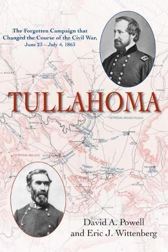 Бумажная книга «Tullahoma: The Forgotten Campaign That Changed the Civil War, June 23 - July 4, 1863», авторов Дэвид А. Пауэлл, Эрик Дж. Виттенберг - фото №1