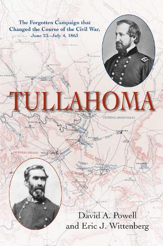 Бумажная книга «Tullahoma: The Forgotten Campaign that Changed the Course of the Civil War, June 23–July 4, 1863», авторов Дэвид А. Пауэлл, Эрик Дж. Виттенберг - фото №1