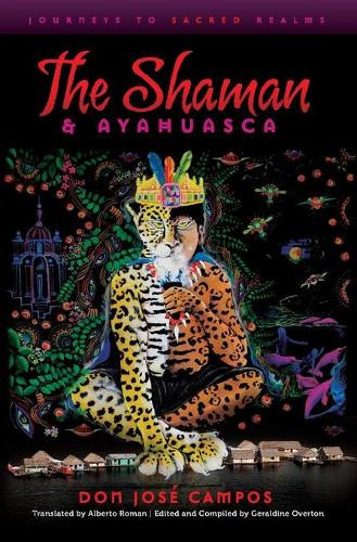 Паперова книга «The Shaman & Ayahuasca: Journeys to Sacred Realms», автор Дон Хосе Кампос - фото №1