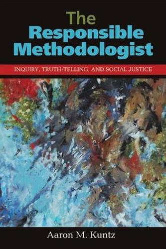 Бумажная книга «The Responsible Methodologist: Inquiry, Truth-Telling, and Social Justice», автор Аарон М. Кунц - фото №1