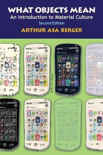 Паперова книга «What Objects Mean: An Introduction to Material Culture», автор Артур Аса Бергер - фото №1