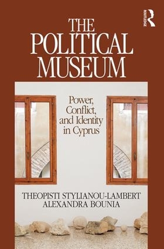 Бумажная книга «The Political Museum: Power, Conflict, and Identity in Cyprus», авторов Александра Буниа, Теописти Стилиану-Ламберт - фото №1