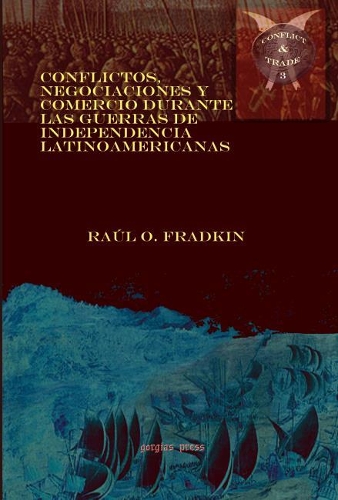 Бумажная книга «Conflictos, negociaciones y comercio durante las guerras de independencia latinoamericanas», автор Рауль Фрадкин - фото №1