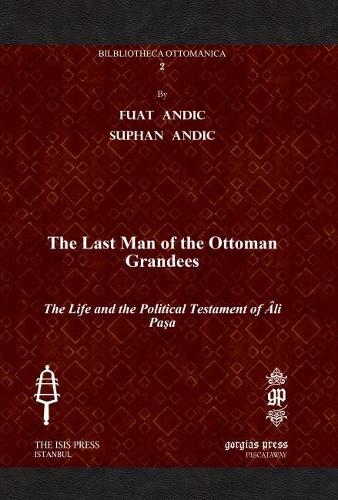 Бумажная книга «The Last Man of the Ottoman Grandees: The Life and the Political Testament of Âli Paşa», авторов Фуат Андич, Супхан Андич - фото №1