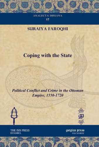 Бумажная книга «Coping with the State: Political Conflict and Crime in the Ottoman Empire, 1550-1720», автор Сурайя Фарокхи - фото №1