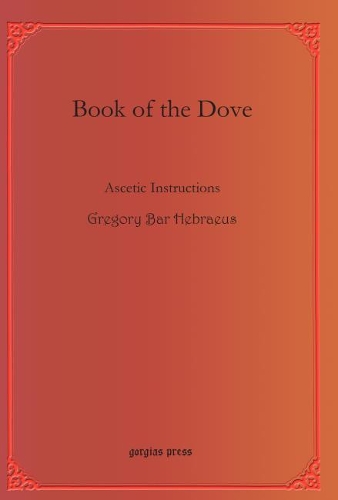 Бумажная книга «Book of the Dove: Ascetic Instructions», автор Грегори Абульфарадж Бар Гебрей - фото №1