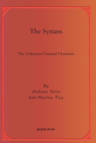 Бумажная книга «The Syrians: The Unknown Oriental Christians», авторов Андреас Хайнц, Жан-Морис Фий - фото №1