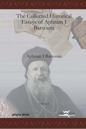 Бумажная книга «The Collected Historical Essays of Aphram I Barsoum (Vol 2)», автор Игнатий Афрам I Барсум - фото №1