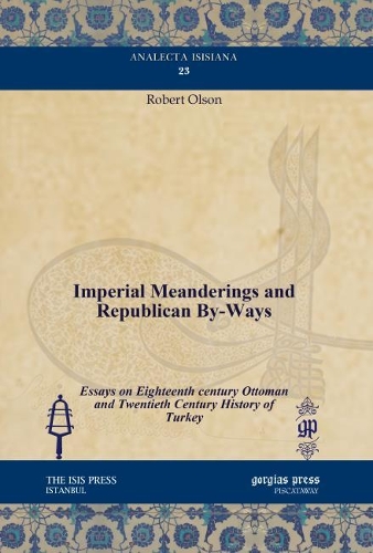 Бумажная книга «Imperial Meanderings and Republican By-Ways: Essays on Eighteenth century Ottoman and Twentieth Century History of Turkey», автор Роберт Олсон - фото №1