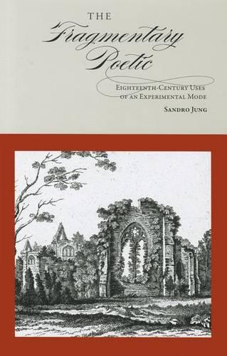 Бумажная книга «The Fragmentary Poetic: Eighteenth-Century Uses of an Experimental Mode», автор Сандро Юнг - фото №1