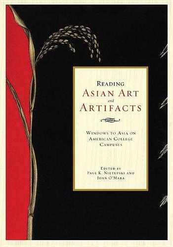 Бумажная книга «Reading Asian Art and Artifacts: Windows to Asia on American College Campuses», авторов Джоан О'Мара, Пол Нетупски - фото №1