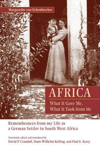 Паперова книга «Africa: What It Gave Me, What It Took from Me: Remembrances from My Life as a German Settler in South West Africa», автор Маргарет фон Екенбрехер - фото №1
