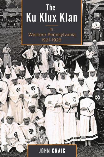 Бумажная книга «The Ku Klux Klan in Western Pennsylvania, 1921–1928», автор Джон Крейг - фото №1