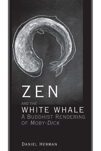 Бумажная книга «Zen and the White Whale: A Buddhist Rendering of Moby-Dick», автор Дэниел Герман - фото №1