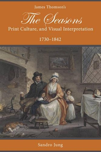 Бумажная книга «James Thomson's The Seasons, Print Culture, and Visual Interpretation, 1730–1842», автор Сандро Юнг - фото №1