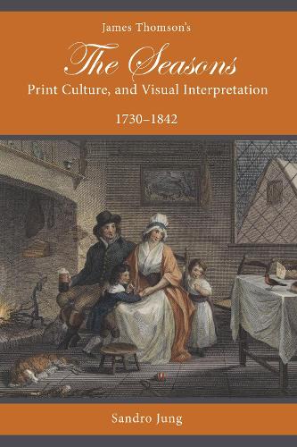 Бумажная книга «James Thomson's The Seasons, Print Culture, and Visual Interpretation, 1730–1842», автор Сандро Юнг - фото №1