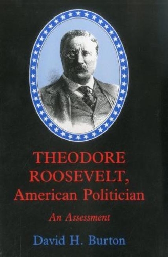 Бумажная книга «Theodore Roosevelt, American Politician: An Assessment», автор Дэвид Х. Бартон - фото №1