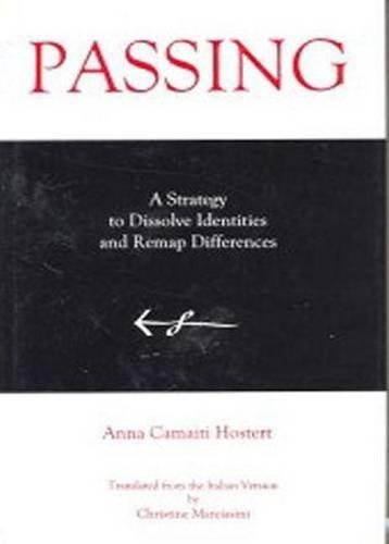 Бумажная книга «Passing: A Strategy to Dissolve Identities and Revamp Differences», автор Анна Камаити Хостерт - фото №1