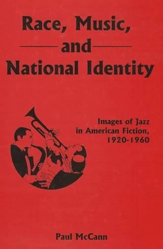 Бумажная книга «Race, Music, and National Identity: Images of Jazz in American Fiction, 1920-1960», автор Пол МакКанн - фото №1