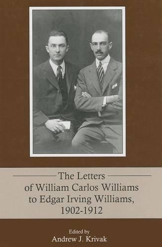 Бумажная книга «The Letters of William Carlos Williams to Edgar Irving Williams, 1902–1912», автор Эндрю Дж. Кривач - фото №1