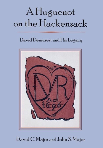 Бумажная книга «A Huguenot on the Hackensack: David Demarest and His Legacy», авторов Дэвид К. Мэджор, Джон С. Мейджор - фото №1