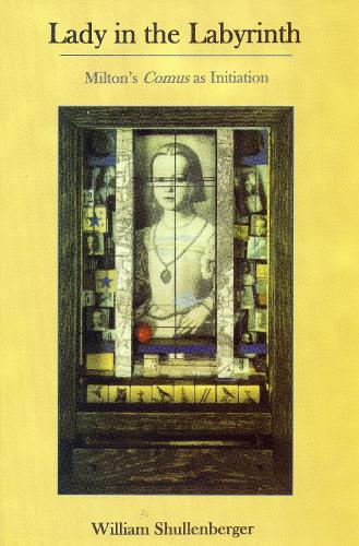 Бумажная книга «Lady in the Labyrinth: Milton's Comus as Initiation», автор Уильям Шулленбергер - фото №1