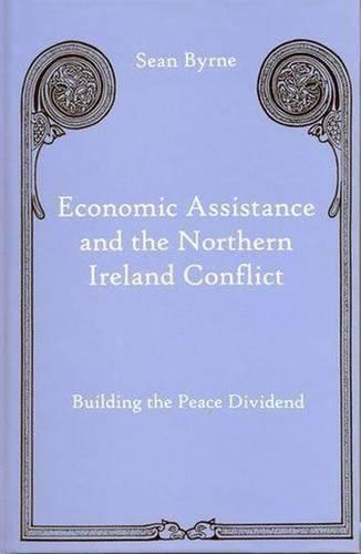 Бумажная книга «Economic Assistance and the Northern Ireland Conflict: Building the Peace Dividend», автор Шон Бирн - фото №1