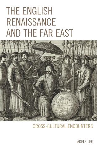 Бумажная книга «The English Renaissance and the Far East: Cross-Cultural Encounters», автор Адель Ли - фото №1