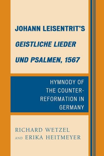 Бумажная книга «Johann Leisentrit’s Geistliche Lieder und Psalmen, 1567: Hymnody of the Counter-Reformation in Germany», авторов Эрика Хайтмайер, Ричард Д. Ветцель - фото №1