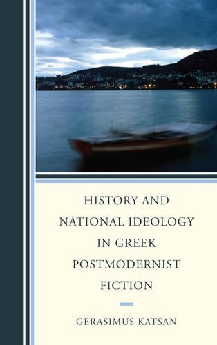 Бумажная книга «History and National Ideology in Greek Postmodernist Fiction», автор Герасимус Катсан - фото №1