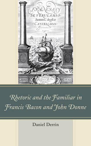 Бумажная книга «Rhetoric and the Familiar in Francis Bacon and John Donne», автор Дэниел Деррин - фото №1