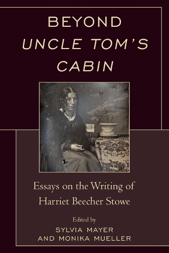 Бумажная книга «Beyond Uncle Tom's Cabin: Essays on the Writing of Harriet Beecher Stowe», автор Сильвия Майер - фото №1