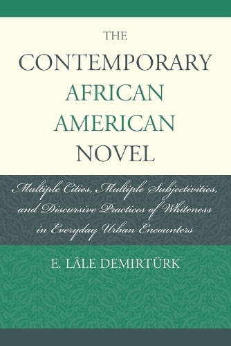 Бумажная книга «The Contemporary African American Novel: Multiple Cities, Multiple Subjectivities, and Discursive Practices of Whiteness in Everyday Urban Encounters», автор Э. Лале Демиртюрк - фото №1