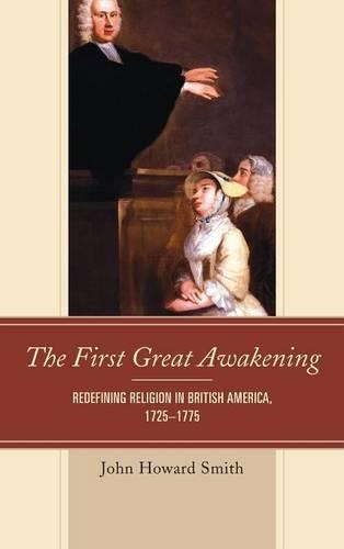 Бумажная книга «The First Great Awakening: Redefining Religion in British America, 1725–1775», автор Джон Говард Смит - фото №1
