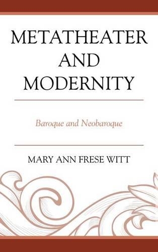 Паперова книга «Metatheater and Modernity: Baroque and Neobaroque», автор Мері Енн Фріз Вітт - фото №1