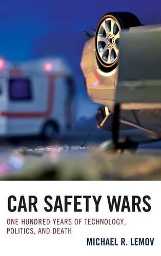 Бумажная книга «Car Safety Wars: One Hundred Years of Technology, Politics, and Death», автор Майкл Р. Лемов - фото №1