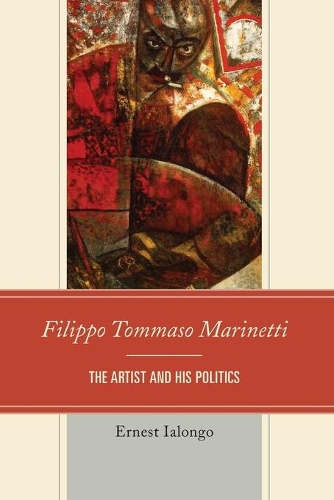Бумажная книга «Filippo Tommaso Marinetti: The Artist and His Politics», автор Эрнест Ялонго - фото №1