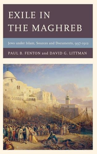 Бумажная книга «Exile in the Maghreb: Jews under Islam, Sources and Documents, 997–1912», авторов Дэвид Г. Литтман, Пол Б. Фентон - фото №1