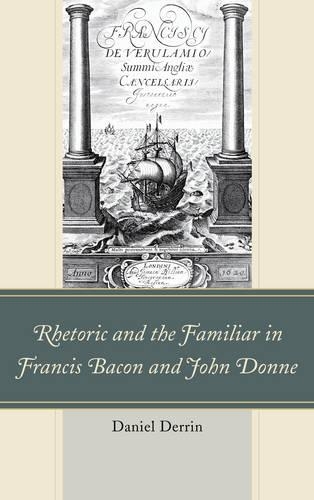 Бумажная книга «Rhetoric and the Familiar in Francis Bacon and John Donne», автор Дэниел Деррин - фото №1